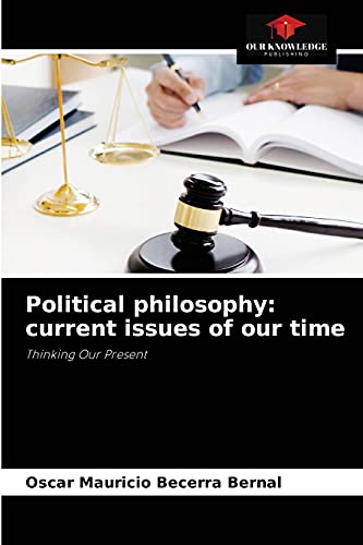 Stock image for Political philosophy: current issues of our time: Thinking Our Present for sale by Lucky's Textbooks