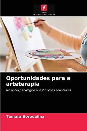 Stock image for Oportunidades para a arteterapia: No apoio psicolgico a instituies educativas (Portuguese Edition) for sale by Lucky's Textbooks