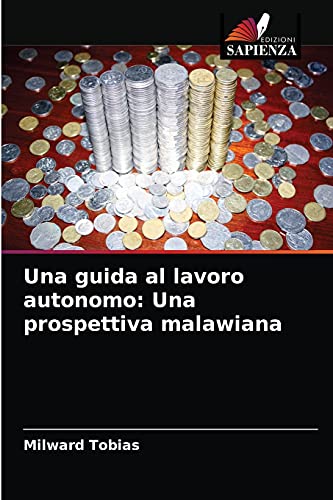 Stock image for Una guida al lavoro autonomo: Una prospettiva malawiana (Italian Edition) for sale by Lucky's Textbooks