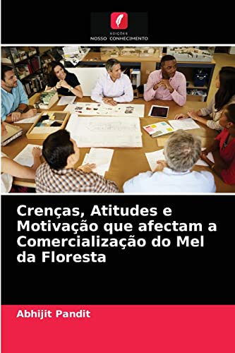 Imagen de archivo de Crenas, Atitudes e Motivao que afectam a Comercializao do Mel da Floresta (Portuguese Edition) a la venta por Lucky's Textbooks