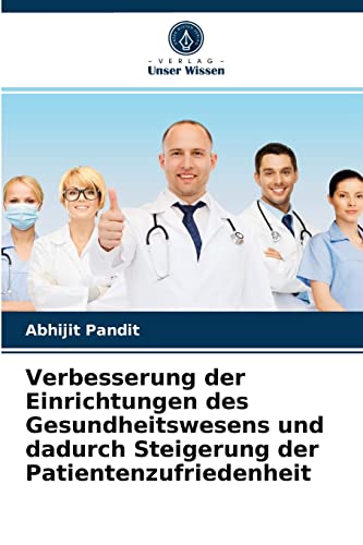 Imagen de archivo de Verbesserung der Einrichtungen des Gesundheitswesens und dadurch Steigerung der Patientenzufriedenheit (German Edition) a la venta por Lucky's Textbooks