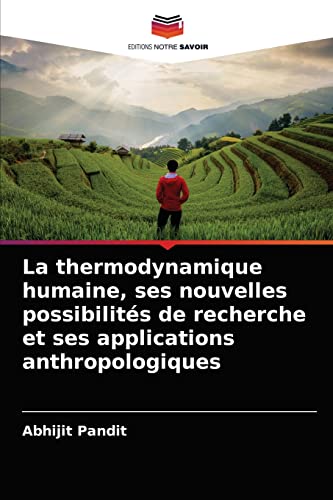 Imagen de archivo de La thermodynamique humaine, ses nouvelles possibilits de recherche et ses applications anthropologiques (French Edition) a la venta por Lucky's Textbooks