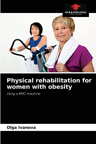 9786204065816: Physical rehabilitation for women with obesity: Using a BMC machine