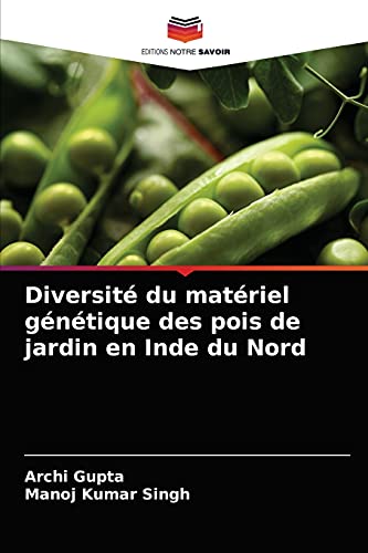 Stock image for Diversit du matriel gntique des pois de jardin en Inde du Nord (French Edition) for sale by Lucky's Textbooks