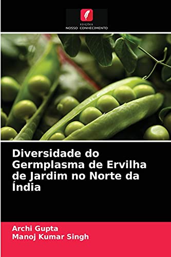 9786204068374: Diversidade do Germplasma de Ervilha de Jardim no Norte da ndia (Portuguese Edition)