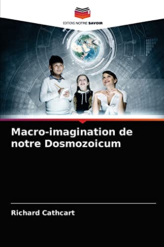 Imagen de archivo de Macro-imagination de notre Dosmozoicum (French Edition) a la venta por Lucky's Textbooks