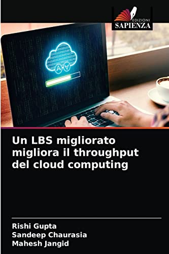 Stock image for Un LBS migliorato migliora il throughput del cloud computing (Italian Edition) for sale by Lucky's Textbooks