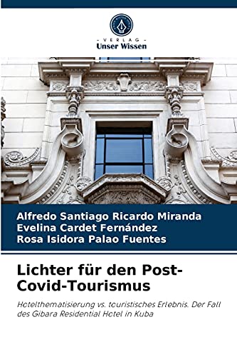 Stock image for Lichter fr den Post-Covid-Tourismus: Hotelthematisierung vs. touristisches Erlebnis. Der Fall des Gibara Residential Hotel in Kuba (German Edition) for sale by Lucky's Textbooks