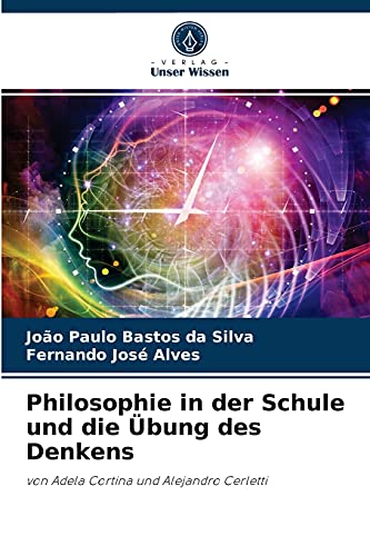 Stock image for Philosophie in der Schule und die bung des Denkens: von Adela Cortina und Alejandro Cerletti (German Edition) for sale by Lucky's Textbooks