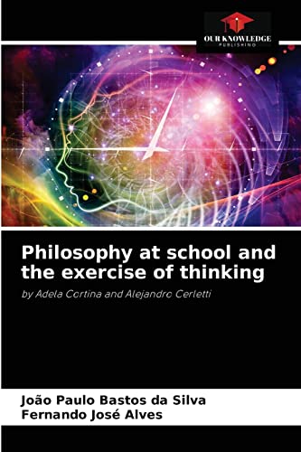 Stock image for Philosophy at school and the exercise of thinking: by Adela Cortina and Alejandro Cerletti for sale by Lucky's Textbooks