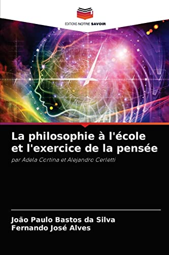 Stock image for La philosophie  l'cole et l'exercice de la pense: par Adela Cortina et Alejandro Cerletti (French Edition) for sale by Lucky's Textbooks