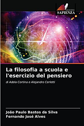 Stock image for La filosofia a scuola e l'esercizio del pensiero: di Adela Cortina e Alejandro Cerletti (Italian Edition) for sale by Lucky's Textbooks