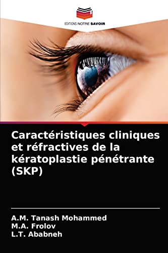 Beispielbild fr Caractristiques cliniques et rfractives de la kratoplastie pntrante (SKP) (French Edition) zum Verkauf von Lucky's Textbooks