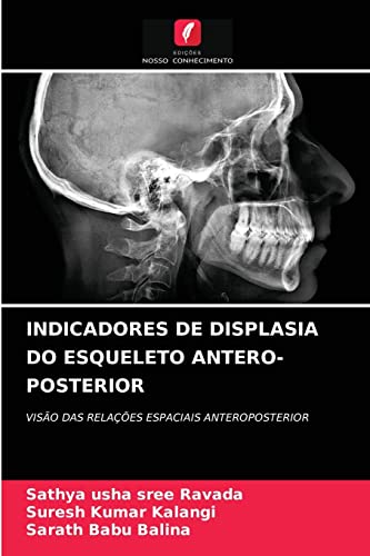 Beispielbild fr INDICADORES DE DISPLASIA DO ESQUELETO ANTERO-POSTERIOR: VISO DAS RELAES ESPACIAIS ANTEROPOSTERIOR (Portuguese Edition) zum Verkauf von Lucky's Textbooks