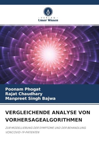 Beispielbild fr VERGLEICHENDE ANALYSE VON VORHERSAGEALGORITHMEN : ZUR MODELLIERUNG DER SYMPTOME UND DER BEHANDLUNG VONCOVID-19-PATIENTEN zum Verkauf von Buchpark