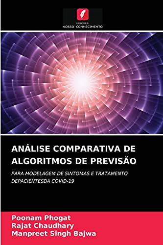 Imagen de archivo de ANLISE COMPARATIVA DE ALGORITMOS DE PREVISO: PARA MODELAGEM DE SINTOMAS E TRATAMENTO DEPACIENTESDA COVID-19 (Portuguese Edition) a la venta por Lucky's Textbooks