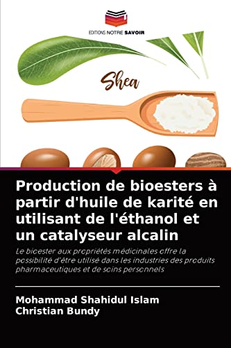 Beispielbild fr Production de bioesters  partir d'huile de karit en utilisant de l'thanol et un catalyseur alcalin (French Edition) zum Verkauf von Lucky's Textbooks