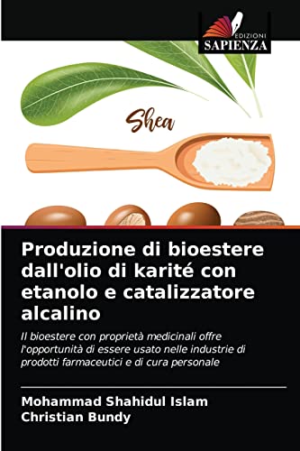 Beispielbild fr Produzione di bioestere dall'olio di karit con etanolo e catalizzatore alcalino (Italian Edition) zum Verkauf von Lucky's Textbooks