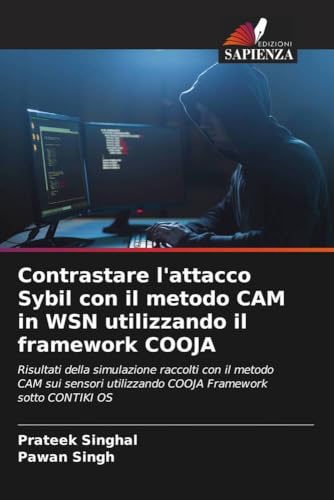 9786204091235: Contrastare l'attacco Sybil con il metodo CAM in WSN utilizzando il framework COOJA: Risultati della simulazione raccolti con il metodo CAM sui sensori utilizzando COOJA Framework sotto CONTIKI OS