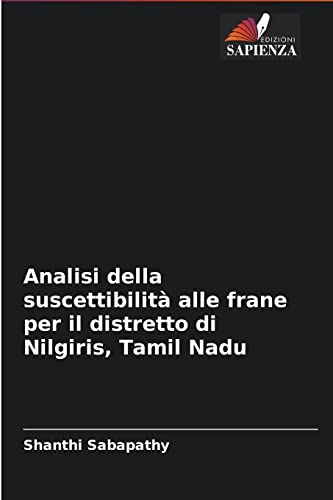 Imagen de archivo de Analisi della suscettibilit alle frane per il distretto di Nilgiris, Tamil Nadu (Italian Edition) a la venta por Lucky's Textbooks