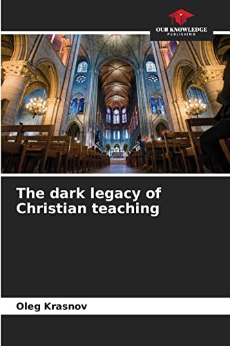Beispielbild fr The dark legacy of Christian teaching zum Verkauf von Lucky's Textbooks