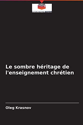 Beispielbild fr Le sombre hritage de l'enseignement chrtien (French Edition) zum Verkauf von Lucky's Textbooks