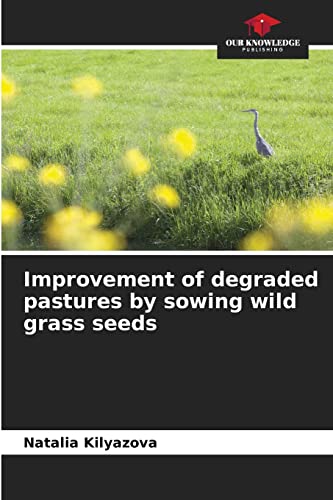 Beispielbild fr Improvement of degraded pastures by sowing wild grass seeds zum Verkauf von Chiron Media