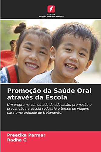 Stock image for Promoo da Sade Oral atravs da Escola: Um programa combinado de educao, promoo e preveno na escola reduziria o tempo de viagem para uma unidade de tratamento. (Portuguese Edition) for sale by Lucky's Textbooks