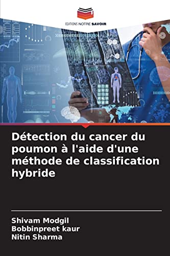 9786204104393: Dtection du cancer du poumon  l'aide d'une mthode de classification hybride