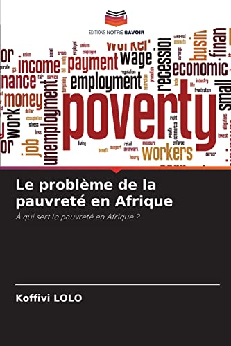 Imagen de archivo de Le problme de la pauvret en Afrique:  qui sert la pauvret en Afrique ? (French Edition) a la venta por Lucky's Textbooks