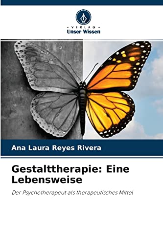 Stock image for Gestalttherapie: Eine Lebensweise: Der Psychotherapeut als therapeutisches Mittel (German Edition) for sale by Lucky's Textbooks