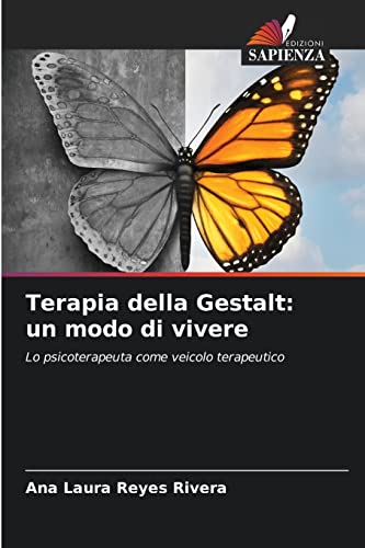 Stock image for Terapia della Gestalt: un modo di vivere: Lo psicoterapeuta come veicolo terapeutico (Italian Edition) for sale by Lucky's Textbooks
