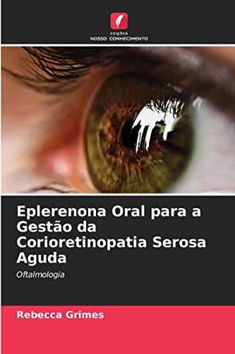 Stock image for Eplerenona Oral para a Gestao da Corioretinopatia Serosa Aguda for sale by Chiron Media