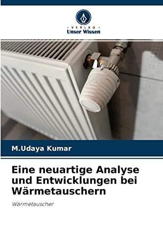 Stock image for Eine neuartige Analyse und Entwicklungen bei Wrmetauschern: Wrmetauscher (German Edition) for sale by Lucky's Textbooks