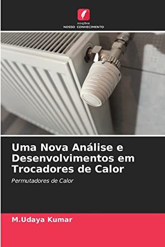 Stock image for Uma Nova Anlise e Desenvolvimentos em Trocadores de Calor: Permutadores de Calor (Portuguese Edition) for sale by Lucky's Textbooks