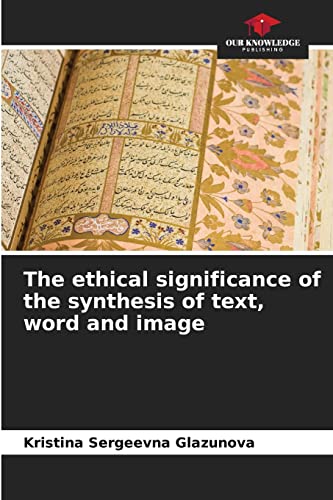 Beispielbild fr The ethical significance of the synthesis of text, word and image zum Verkauf von Chiron Media
