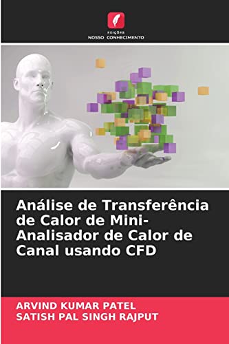 Stock image for Anlise de Transferncia de Calor de Mini-Analisador de Calor de Canal usando CFD (Portuguese Edition) for sale by Lucky's Textbooks