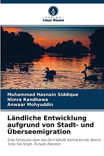 Stock image for Lndliche Entwicklung aufgrund von Stadt- und berseemigration: Eine Fallstudie ber das Dorf 426JB, Kahna Konta, Bezirk Toba Tek Singh, Punjab, Pakistan (German Edition) for sale by Lucky's Textbooks