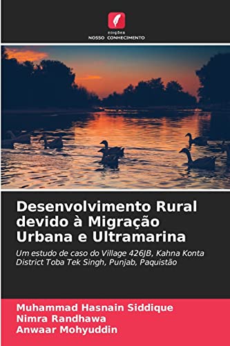 Stock image for Desenvolvimento Rural devido  Migrao Urbana e Ultramarina: Um estudo de caso do Village 426JB, Kahna Konta District Toba Tek Singh, Punjab, Paquisto (Portuguese Edition) for sale by Lucky's Textbooks