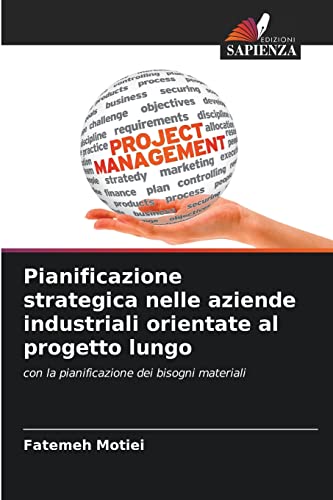 9786204123523: Pianificazione strategica nelle aziende industriali orientate al progetto lungo: con la pianificazione dei bisogni materiali (Italian Edition)