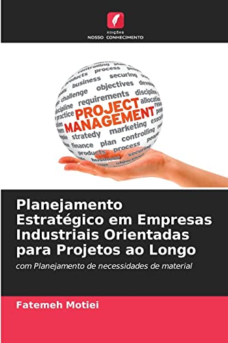 9786204123530: Planejamento Estratgico em Empresas Industriais Orientadas para Projetos ao Longo: com Planejamento de necessidades de material (Portuguese Edition)