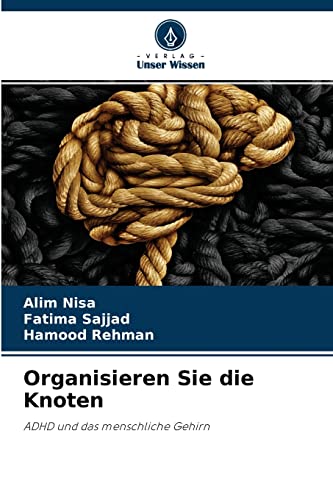 Stock image for Organisieren Sie die Knoten: ADHD und das menschliche Gehirn (German Edition) for sale by Lucky's Textbooks