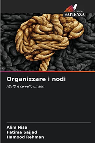 Imagen de archivo de Organizzare i nodi: ADHD e cervello umano (Italian Edition) a la venta por Lucky's Textbooks