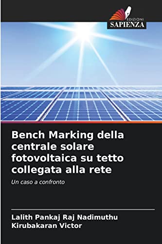 Stock image for Bench Marking della centrale solare fotovoltaica su tetto collegata alla rete: Un caso a confronto (Italian Edition) for sale by Lucky's Textbooks