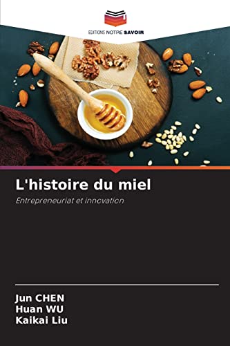 Imagen de archivo de L'histoire du miel: Entrepreneuriat et innovation (French Edition) a la venta por Lucky's Textbooks