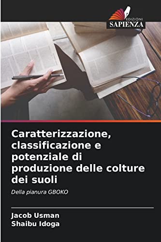 Stock image for Caratterizzazione, classificazione e potenziale di produzione delle colture dei suoli: Della pianura GBOKO (Italian Edition) for sale by Lucky's Textbooks