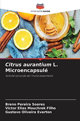 Stock image for Citrus aurantium L. Microencapsul: Activit larvicide de l'huile essentielle (French Edition) for sale by Lucky's Textbooks