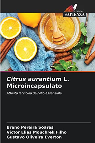 Stock image for Citrus aurantium L. Microincapsulato: Attivit larvicida dell'olio essenziale (Italian Edition) for sale by Lucky's Textbooks