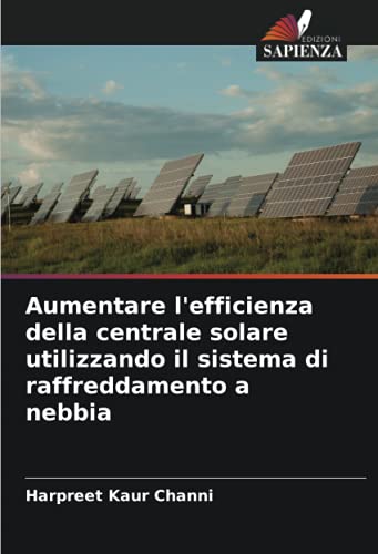 Beispielbild fr Aumentare l'efficienza della centrale solare utilizzando il sistema di raffreddamento a nebbia (Italian Edition) zum Verkauf von Lucky's Textbooks