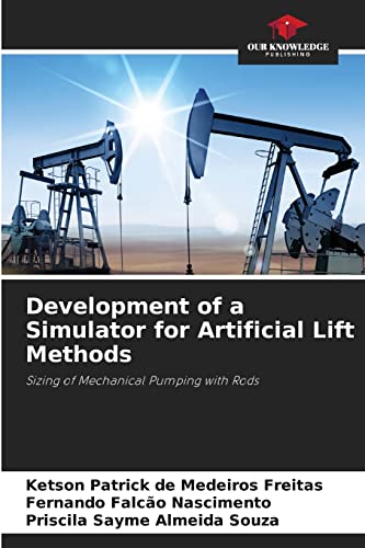 Beispielbild fr Development of a Simulator for Artificial Lift Methods: Sizing of Mechanical Pumping with Rods zum Verkauf von Lucky's Textbooks